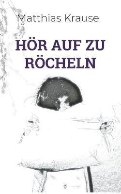 Hör auf zu röcheln By Krause 9783754344729 (Paperback)