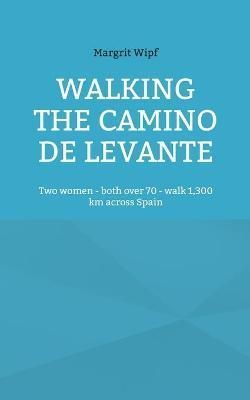 Walking the Camino de Levante:Two women - both over 70 - walk 1,300 km across Spain