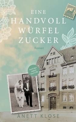 Eine Handvoll Würfelzucker:Ein berührender Roman über Hoffnung und Liebe, Verzweiflung und Zuversicht