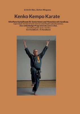 Kenko Kempo Karate:Stiloffene Kampfkunst für Senioren und Menschen mit Handicap Open Style Martial Arts for Seniors and People with Disabilities.
