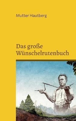 große Wünschelrutenbuch By Hautberg 9783755701866 (Paperback)