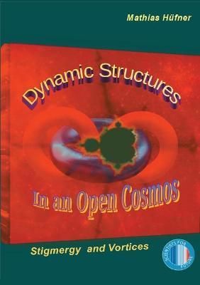 Dynamic Structures in an Open Cosmos:Stigmergy and Vortices