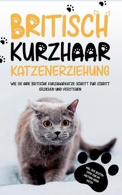 Britisch Kurzhaar Katzenerziehung By Britta Fahrmann 9783755739371