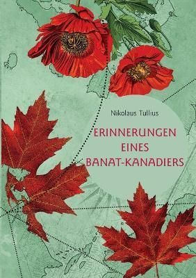 Erinnerungen eines Banat-Kanadiers By Nikolaus Tullius 9783755746133