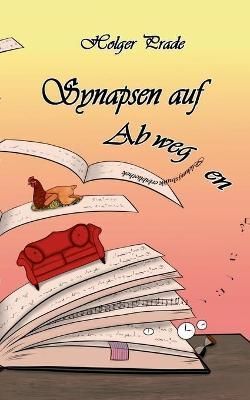 Synapsen auf Abwegen By Holger Prade 9783755751243 (Paperback)