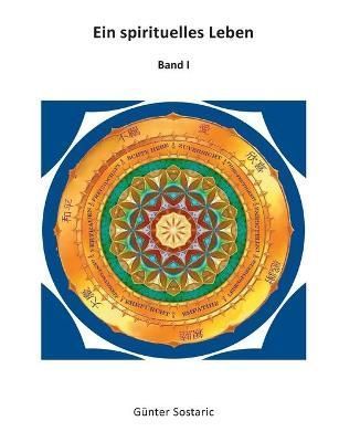 Ein spirituelles Leben:Band I By Sostaric, Günter 9783755768340