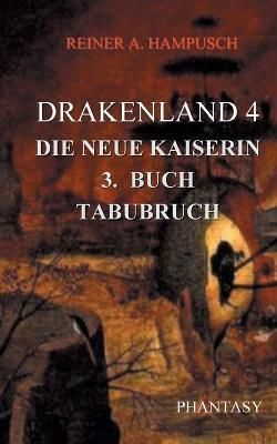 Drakenland 4/3:TABUBRUCH By Hampusch, Reiner A. 9783755770374