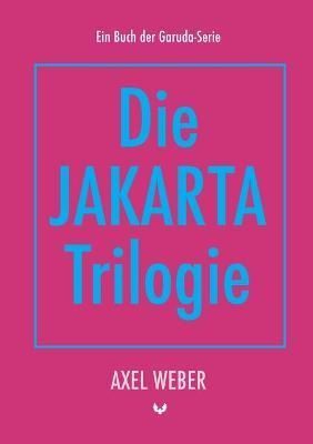 Die Jakarta Trilogie By Axel Weber 9783755776314 (Paperback)