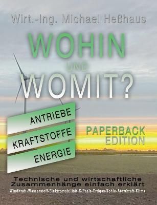 Wohin und Womit PAPERBACK EDITION:Technische und wirtschaftliche Zusammenhänge einfach erklärt