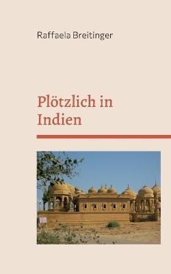 Plötzlich in Indien By Breitinger 9783755793007 (Paperback)