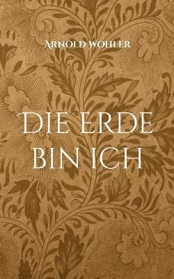 Erde bin ich By Wohler 9783755793090 (Paperback)
