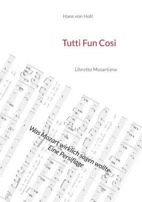 Tutti Fun Cosi:Libretto Mozartiana By von Holt, Hans 9783756203383