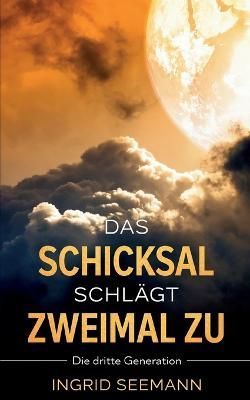Das Schicksal schlägt zweimal zu:Die dritte Generation 9783756209996