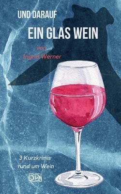 Und darauf ein Glas Wein By Werner 9783756218196 (Paperback)