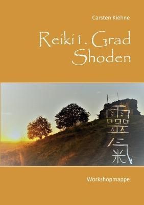 Reiki I. Grad - Shoden By Carsten Kiehne 9783756225910 (Paperback)