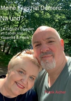 Meine Frau hat Demenz... Na und? By Aicher 9783756228591 (Paperback)