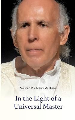 In the Light of a Universal Master By Mario Mantese 9783756241941