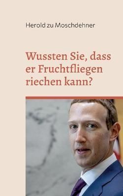 Wussten Sie, dass er Fruchtfliegen riechen kann? By Zu Moschdehner