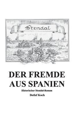 Der Fremde Aus Spanien By Detlef Koch 9783756292615 (Paperback)