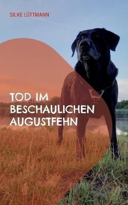 Tod Im Beschaulichen Augustfehn By Silke Lüttmann 9783756800148