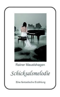 Schicksalsmelodie By Mauelshagen 9783756814862 (Paperback)
