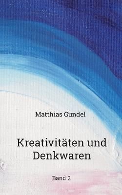 Kreativitäten und Denkwaren By Gundel 9783756818730 (Paperback)