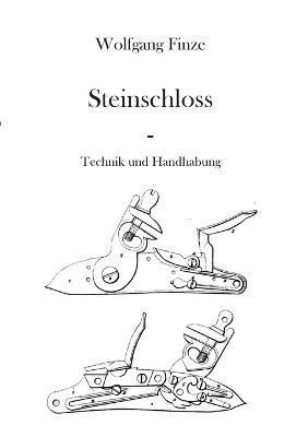 Steinschloss:Technik und Handhabung By Finze, Wolfgang 9783756834945