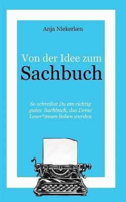 Von der Idee zum Sachbuch By Anja Niekerken 9783756838790 (Paperback)