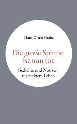 Die Große Spinne Ist Nun Tot By Hans-Dieter Grabe 9783756842285