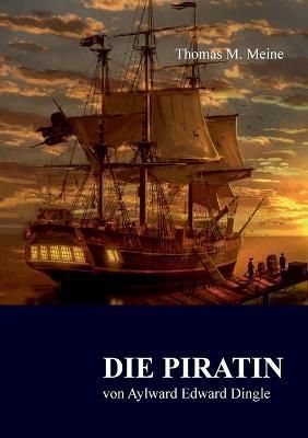 Die Piratin By Dingle, Aylward Edward 9783756843916 (Paperback)