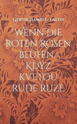 Wenn Die Roten Rosen Blühen/ Kdyz Kvetou Rudé Ruze 9783756856787