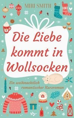 Die Liebe Kommt in Wollsocken By Miri Smith 9783756859238 (Paperback)