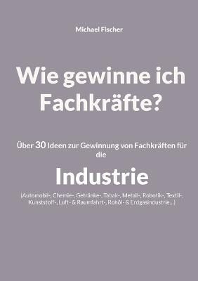 Wie gewinne ich Fachkräfte? By Fischer 9783756859948 (Paperback)