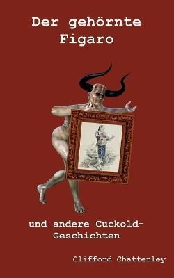 Der Gehörnte Figaro By Clifford Chatterley 9783756861569 (Paperback)