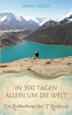 In 300 Tagen Allein Um Die Welt By Sarah Kokot 9783756873753