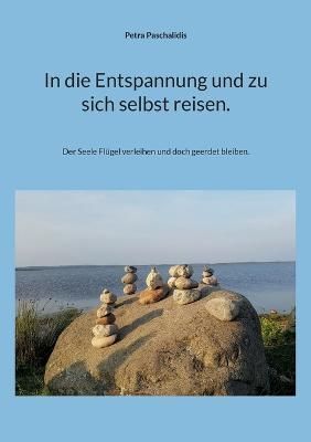 In Die Entspannung Und Zu Sich Selbst Reisen. By Petra Paschalidis