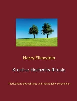 Kreative Hochzeits-Rituale By Eilenstein 9783756889228 (Paperback)