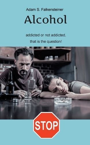 Alcohol addicted or not addicted, that is the question. 9783756890224