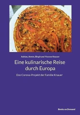 Eine kulinarische Reise durch Europa By Adrian Knauer 9783756890712