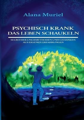 Psychisch krank das Leben schaukeln By Muriel 9783756897483