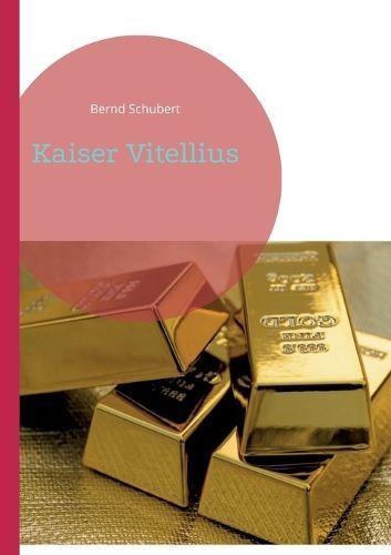 Kaiser Vitellius By Bernd Schubert 9783757801663 (Paperback)