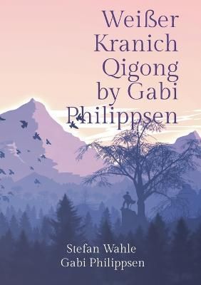Weißer Kranich Qigong by Gabi Philippsen 9783757804152 (Paperback)