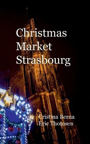 Christmas Market Strasbourg By Cristina Berna, Eric Thomsen