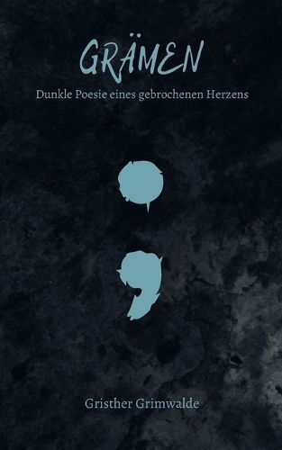 Grämen - Dunkle Poesie eines gebrochenen Herzens By Grimwalde