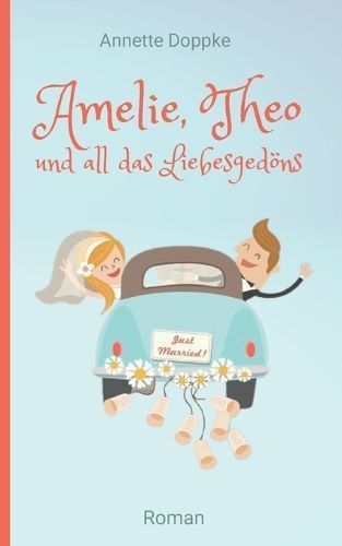 Amelie, Theo Und All Das Liebesgedöns By Annette Doppke 9783757846244