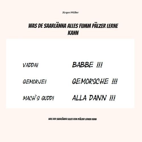 Was de Saarlänna alles fumm Pälzer lerne kann By Müller (Paperback)