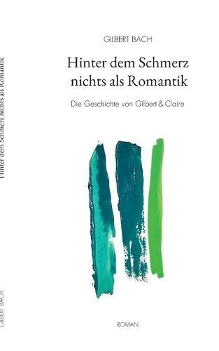 Hinter dem Schmerz nichts als Romantik By Bach 9783757852948