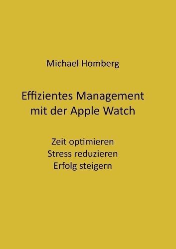 Effizientes Management mit der Apple Watch By Homberg 9783757880965