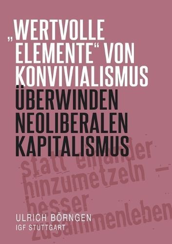 "wertvolle Elemente" von Konvivialismus überwinden neoliberalen Kapitalismus