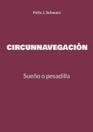 Circunnavegación By Schwarz, Felix J. 9783758319730 (Paperback)